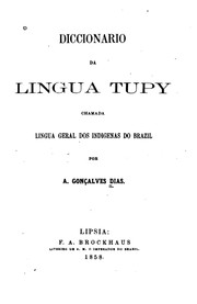 Cover of: Diccionario da lingua tupy: chamada lingua geral dos indigenas do Brazil