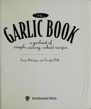 Cover of: The garlic book: a garland of simple, savory, robust recipes
