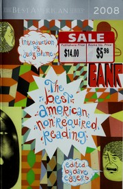 Cover of: The best American nonrequired reading 2008 by edited by Dave Eggers ; introduction by Judy Blume ; managing editor, Elissa Bassist.