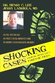 Cover of: Shocking Cases from Dr. Henry Lee's Forensic Files: The Phil Spector Case / the Priest's Ritual Murder of a Nun / the Brown's Chicken Massacre and More! by 