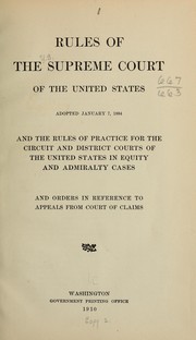 Cover of: Rules of the Supreme Court of the United States: adopted January 7, 1884 ; and the rules of practice for the circuit and district courts of the United States in equity and admiralty cases, and orders in reference to appeals from Court of Claims.