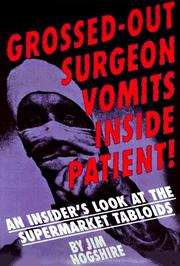 Cover of: Grossed-Out Surgeon Vomits Inside Patient!: An Insider's Look at the Supermarket Tabloids