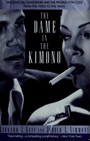 Cover of: The dame in the kimono: Hollywood, censorship, and the production code from the 1920s to the 1960s