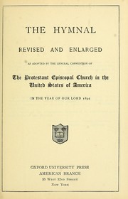 Cover of: The hymnal: revised and enlarged as adopted by the General Convention of the Protestant Episcopal Church in the United States of America in the year of our Lord eighteen hundred and ninety-two