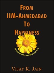 Cover of: From IIM-Ahmedabad to Happiness: For those who have achieved success in life.