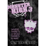 Cover of: Monster High 3: Where There's a Wolf, There's a Way