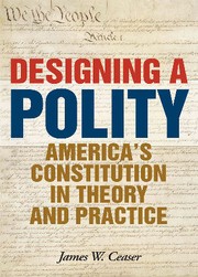 Cover of: Designing a polity by James W. Ceaser
