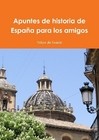Cover of: Apuntes de historia de España para los amigos