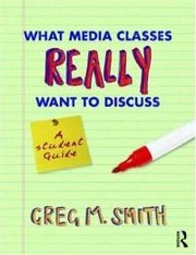 What media classes really want to discuss by Greg M. Smith