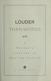 Cover of: Louder than words: a mother's journey in healing autism