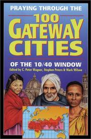 Cover of: Praying Through the 100 Gateway Cities of the 10 - 40 Window