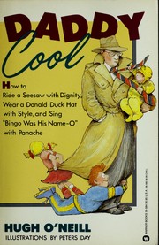 Cover of: Daddy cool: how to ride a seesaw with dignity, wear a Donald Duck hat with style, and sing "Bingo was his name-o" with panache