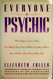 Cover of: Everyone is psychic: the Edgar Cayce way to unlock your own hidden psychic ability for a richer, more rewarding life