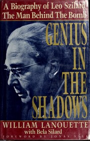 Cover of: Genius in the shadows: a biography of Leo Szilard : the man behind the bomb