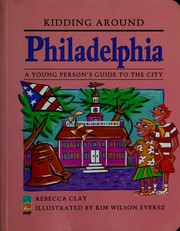 Cover of: Kidding around Philadelphia: a young person's guide to the city