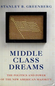Cover of: Middle class dreams: the politics and power of the new American majority
