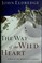 Cover of: The way of the wild heart