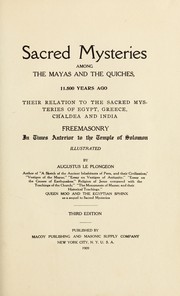 Cover of: Sacred mysteries among the Mayas and the Quiches, 11,500 years ago: Their relation to the sacred mysteries of Egypt, Greece, Chaldea and India. Free masonry in times anterior to the temple of Solomon. Illustrated