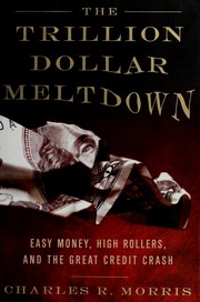 Cover of: The trillion-dollar meltdown: easy money, high rollers, and the great credit crash