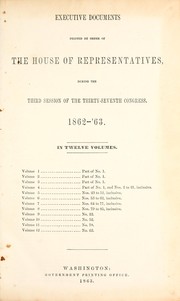 Cover of: Executive documents printed by order of the House of Representatives, during the third session of the thirty-seventh Congress, 1862-'63