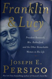 Cover of: Franklin and Lucy: President  Roosevelt, Mrs. Rutherford, and the other remarkable women in his life