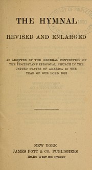 Cover of: The hymnal: as adopted by the General Convention of the Protestant Episcopal Church in the United States of America in the year of our Lord 1892