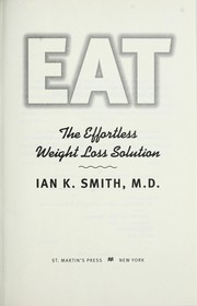 Cover of: Eat: the effortless weight loss solution