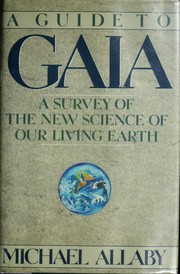 Cover of: A guide to Gaia: a survey of the new science of our living earth