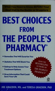 Best choices from the people's pharmacy by Joe Graedon, MS, Joe Graedon, Ph.D., Teresa Graedon, Teresa Graedon