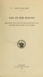 Cover of: Farm and home mechanics: some things that every boy should know how to do and hence should learn to do in school.