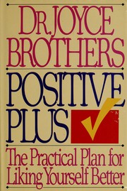 Cover of: Positive plus: the practical plan for liking yourself better