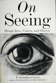 Cover of: On seeing: things seen, unseen, and obscene