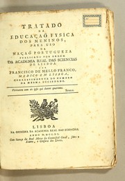 Tratado da educaçaõ fysica dos meninos by Francisco de Mello Franco