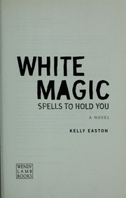 Cover of: White magic: spells to hold you : a novel
