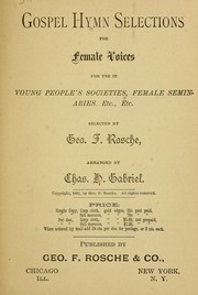 Cover of: Gospel hymn selections for female voices: for use in young people's societies, female seminaries, etc., etc