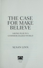 Cover of: The case for make believe by Susan Linn