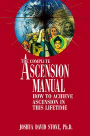 Cover of: The Complete Ascension Manual: How to Achieve Ascension in This Lifetime (The Ascension Series)
