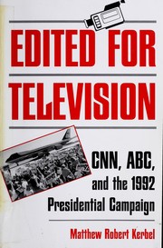 Cover of: Edited for television: CNN, ABC, and the 1992 presidential campaign