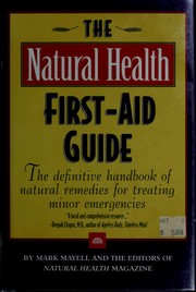 Cover of: The Natural health first-aid guide: the definitive handbook of natural remedies for treating minor emergencies