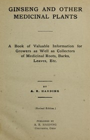 Cover of: Ginseng and other medicinal plants: a book of valuable information for growers as well as collectors of medicinal roots, barks, leaves, etc.