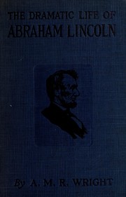Cover of: The dramatic life of Abraham Lincoln