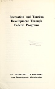 Cover of: Recreation and tourism development through Federal programs. by United States. Area Redevelopment Administration.