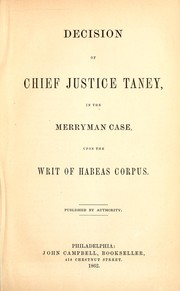 Cover of: Decision of Chief Justice Taney, in the Merryman case: upon the writ of habeas corpus
