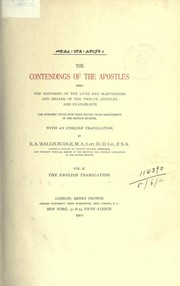 Cover of: The Contendings Of The Apostles. Vol. II. The English Translation. by The Ethiopic Texts now First Edited from Manuscripts in the British Museum, with an English Translation, by E. A. Wallis Budge, M. A., Litt. D., D. Lit., F. S. A., Formerly Scholar of Christ's College, Cambridge, and Tyrwhitt Scholar, Keeper of the Egyptian and Assyrian Antiquities in the British Museum.
