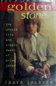 Cover of: Golden Stone: the untold life and tragic death of Brian Jones