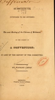 Cover of: Substitute intended to be offered to the next meeting of the citizens of Richmond: on the subject of a convention, in lieu of the report of the committee.