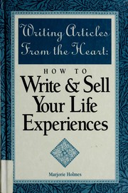 Cover of: Writing articles from the heart: how to write & sell your life experiences