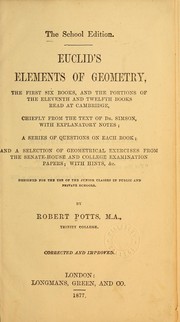 Cover of: Euclid's Elements of geometry: the first six books, and the portions of the eleventh and twelfth books read at Cambridge, chiefly from the text of Dr. Simson ...