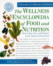 Cover of: The wellness encyclopedia of food and nutrition: how to buy, store, and prepare every fresh food