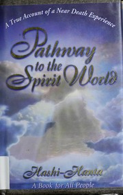 Cover of: Pathway to the spirit world: a true account of a near death experience : a book for all people